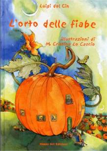 happy art edizioni, l'orto delle fiabe, maria cristina lo cascio, luigi dal cin